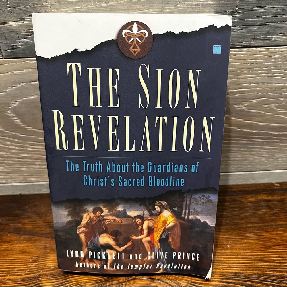 The Sion Revelation: The Truth about the Guardians of Christ's Sacred Bloodline‎